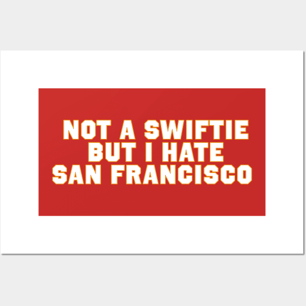 Not A Swiftie But I hate San Francisco Wall Art by Drawings Star